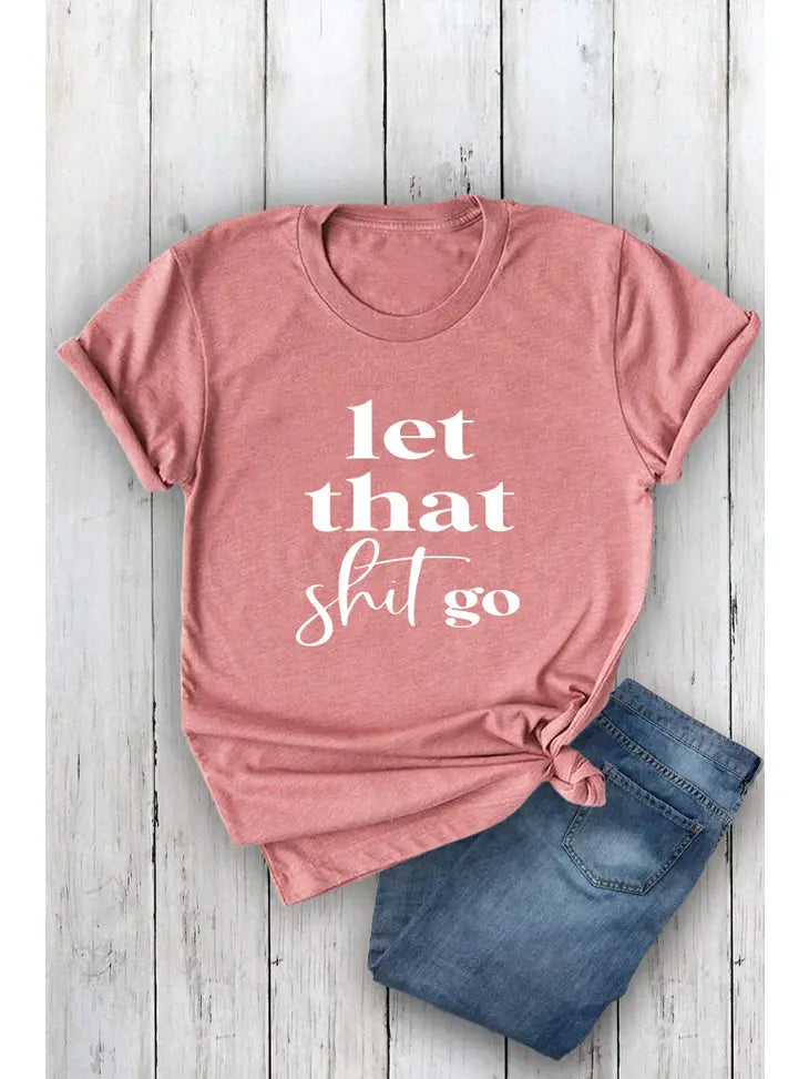 Weezie D. Rose "Let That Shit Go" Graphic T-Shirt is the perfect start to relieving stress. Soft, unisex & 100% Cotton t-shirt has a round crew neckline, short sleeves & relaxed fit. Wear our comfy tee with your favorite denim for a weekend statement. Cinch you waistline by knotting the front, side or back 100% Cotton